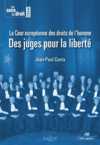La Cour européenne des droits de l'Homme. Des juges pour la liberté, 2e édition revue et augmentée