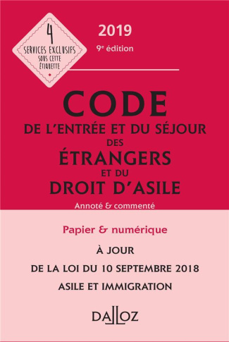 Code de l'entrée et du séjour des étrangers et du droit d'asile. Edition 2019