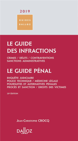 Le guide des infractions %3B Le guide pénal. Crimes, délits, contraventions, sanctions administratives