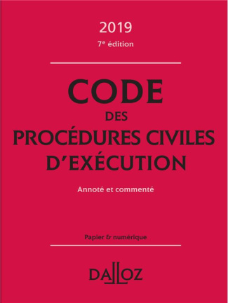 Code des procédures civiles d'exécution. Annoté et commenté, Edition 2019