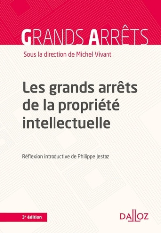 Les grands arrêts de la propriété intellectuelle. 3e édition