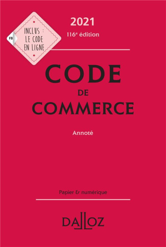 Code de commerce annoté. Edition 2021
