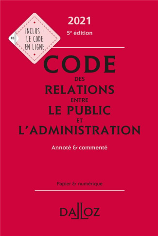 Code des relations entre le public et l'administration. Annoté & commenté, Edition 2021