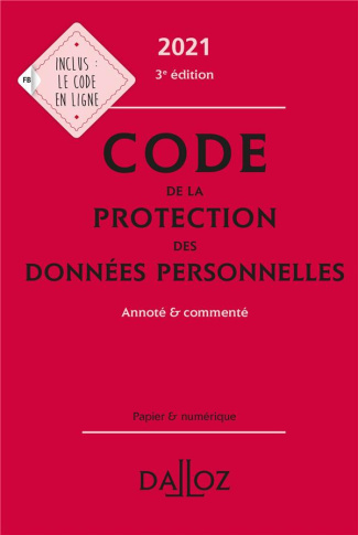 Code de la protection des données personnelles annoté et commenté. Edition 2021