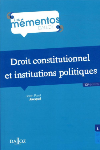 Droit constitutionnel et institutions politiques. 13e édition