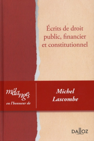 Ecrits de droit public, financier et constitutionnel. Mélanges en l'honneur de Michel Lascombe