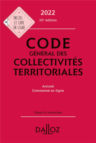 Code général des collectivités territoriales. Edition 2022