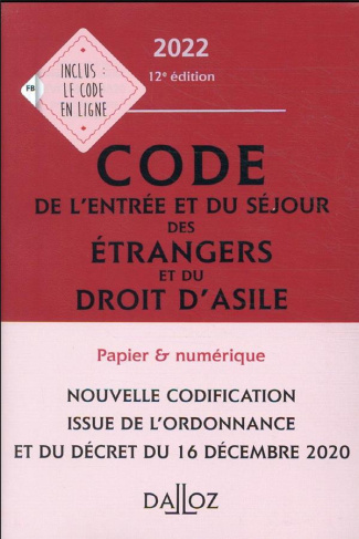 Code de l'entrée et du séjour des étrangers et du droit d'asile. Annoté et commenté, Edition 2022
