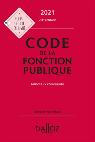 Code de la fonction publique. Annoté et commenté, Edition 2021