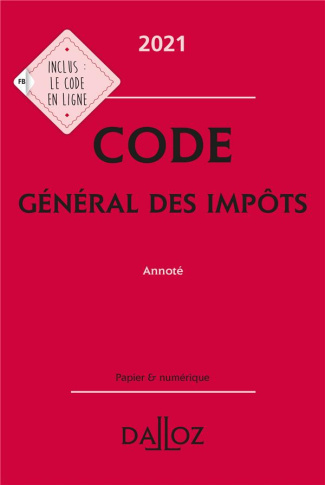 Code général des impôts. Annoté, Edition 2021
