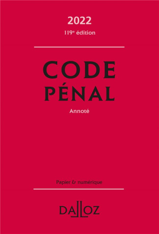 Code pénal annoté. Edition 2022