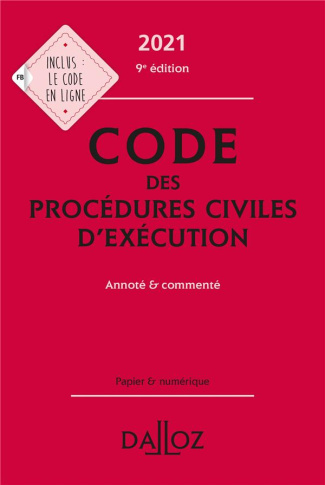 Code des procédures civiles d'exécution. Annoté et commenté, Edition 2021