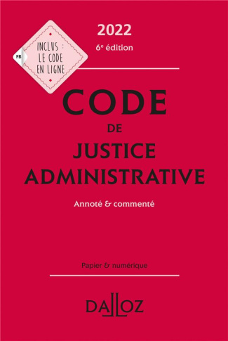 Code de justice administrative. Annoté & commenté, Edition 2022