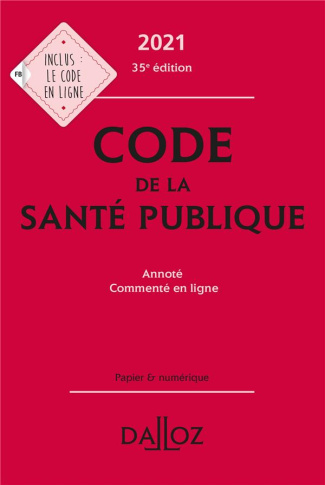 Code de la santé publique. Annoté - Commenté en ligne, Edition 2021