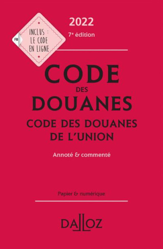 Code des douanes. Code des douanes de l'union annoté & commenté, Edition 2022