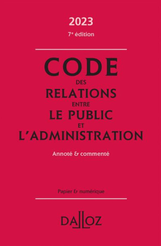 Code des relations entre le public et l'administration. Annoté & commenté, Edition 2023