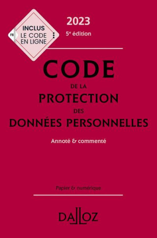 Code de la protection des données personnelles. Annoté et commenté, Edition 2023