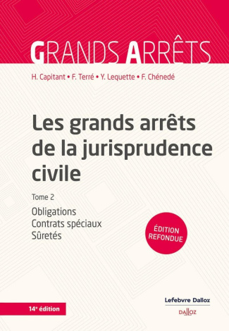 Les grands arrêts de la jurisprudence civile. Tome 2, Obligations, contrats spéciaux, sûretés, 14e é