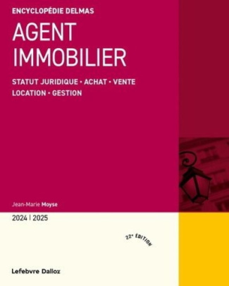 Agent immobilier. Statut juridique, achat, vente, location, gestion, Edition 2024-2025
