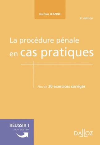 La procédure pénale en cas pratiques. Plus de 30 exercices corrigés sur les notions clés du programm