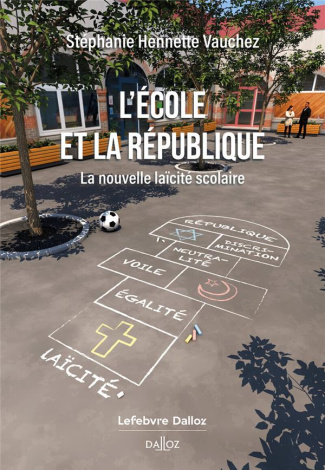 L'Ecole et la République. La nouvelle laïcité scolaire