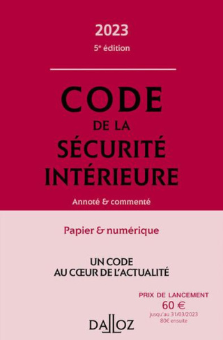 Code de la sécurité intérieure. Annoté & commenté, Edition 2023