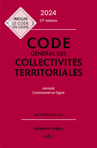 Code général des collectivités territoriales. Edition 2024