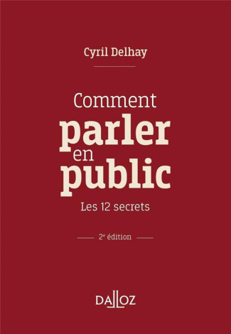 Comment parler en public. Les 12 secrets, 2e édition
