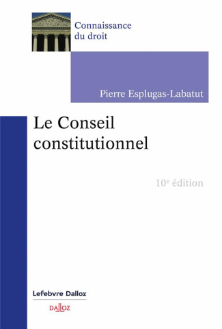 Le Conseil constitutionnel. 10e édition
