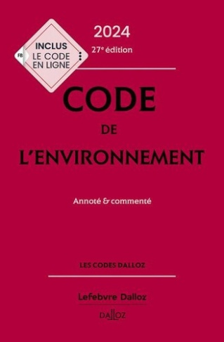 Code de l'environnement . Annoté et commenté, Edition 2024