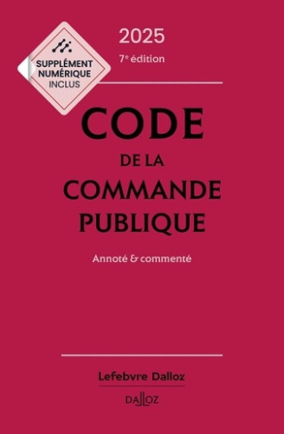 Code de la commande publique. Annoté et commenté, Edition 2025