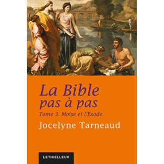 La bible pas à pas. Tome 3, Moïse et l'Exode