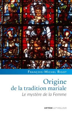 Origine de la tradition mariale. Le mystère de la Femme
