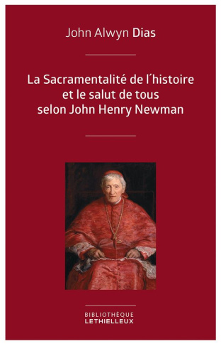 La Sacramentalité de l'histoire et le salut de tous selon John Henry Newman. Relecture de l'histoire