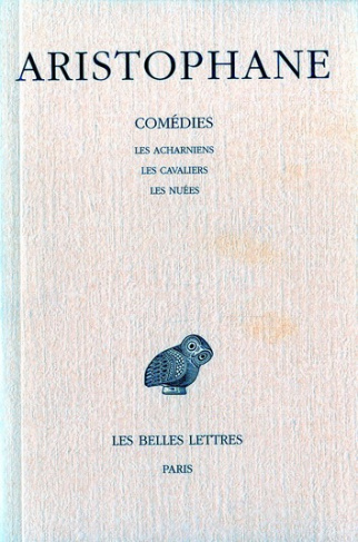 Comédies. Tome 1, Introduction ; Les Acharniens ; Les Cavaliers ; Les Nuées, Edition bilingue frança