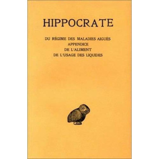 Oeuvres. Tome 6, 2e partie, Des régimes des maladies aigües ; Appendice ; De l'aliment ; De l'usage