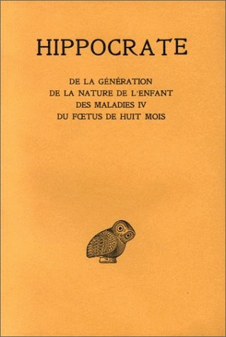 Oeuvres. Tome 11, De la génération ; De la nature de l'enfant ; Des maladies 4 ; Du foetus de huit m