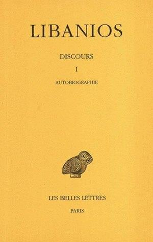 Discours. Tome 1, Discours I, Autobiographie, Edition bilingue français-grec ancien