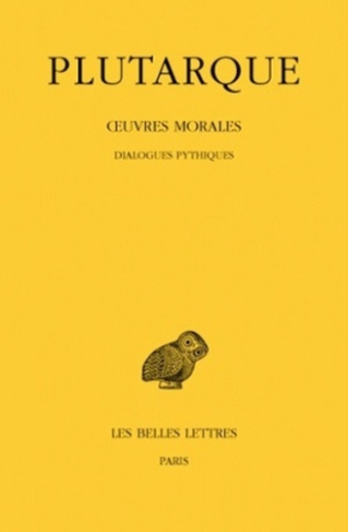 Oeuvres morales. Tome 6, Dialogues pythiques, Edition bilingue français-grec ancien