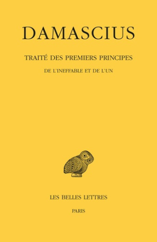 Traité des premiers principes. Tome 1, De l'ineffable et de l'un, Edition bilingue français-grec anc