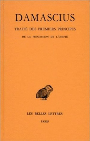 Traité des premiers principes. Tome 3, De la procession de l'unité, Edition bilingue français-grec a