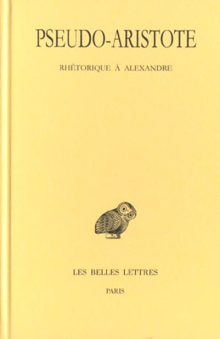 Rhétorique à Alexandre. Edition bilingue français-grec ancien