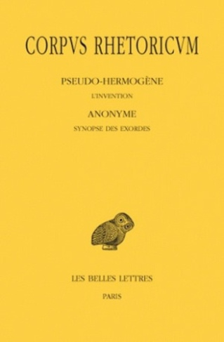 Corpus rhetoricum. Tome 3, Parties 1 et 2, L'Invention ; Synopse des Exordes ; Scolies au traité Sur