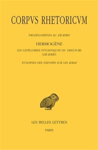 Corpus rhetoricum. Tome 4, Prolégomènes au De ideis ; Les catégories stylistiques du discours (De id