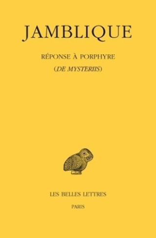 Réponse à Porphyre (De mysteriis). Edition bilingue français-grec ancien