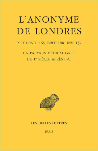 L'anonyme de Londres. Un papyrus médical grec du Ier siècle après J-C, Edition bilingue français-gre