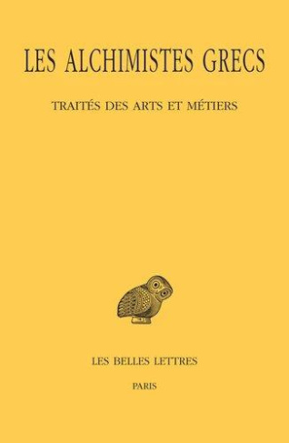 Les alchimistes grecs. Tome 9, 1re partie, Traités des arts et métiers, Edition bilingue français-gr