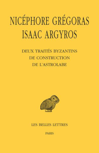 Deux traités byzantins de construction de l'astrolabe. Edition bilingue français-grec ancien