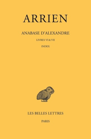 Anabase d'Alexandre. Tome 3, Livres VI & VII - Index, Edition bilingue français-grec ancien