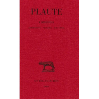 Comédies. Tome 1, Amphitryon, Asinaria, Aulularia, Edition bilingue français-latin